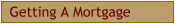 Getting A Mortgage